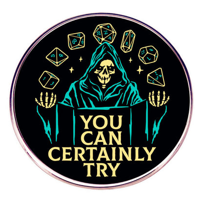 You Can Certainly Try Pin | Retro D&D Badge | DnD Pin | DM Badge | Dungeon Master Pin