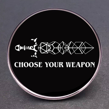 Choose Your Weapon Pin