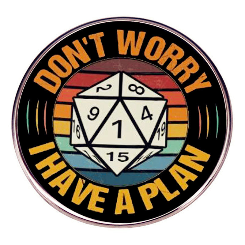 Don't Worry I Have A Plan Pin