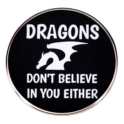 Dungeons and Dragons RPG Game Dragons Don't Believe You Brooch Pin