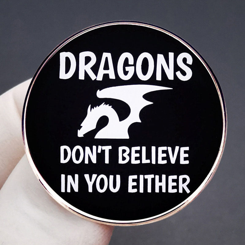 Dungeons and Dragons RPG Game Dragons Don't Believe You Brooch Pin