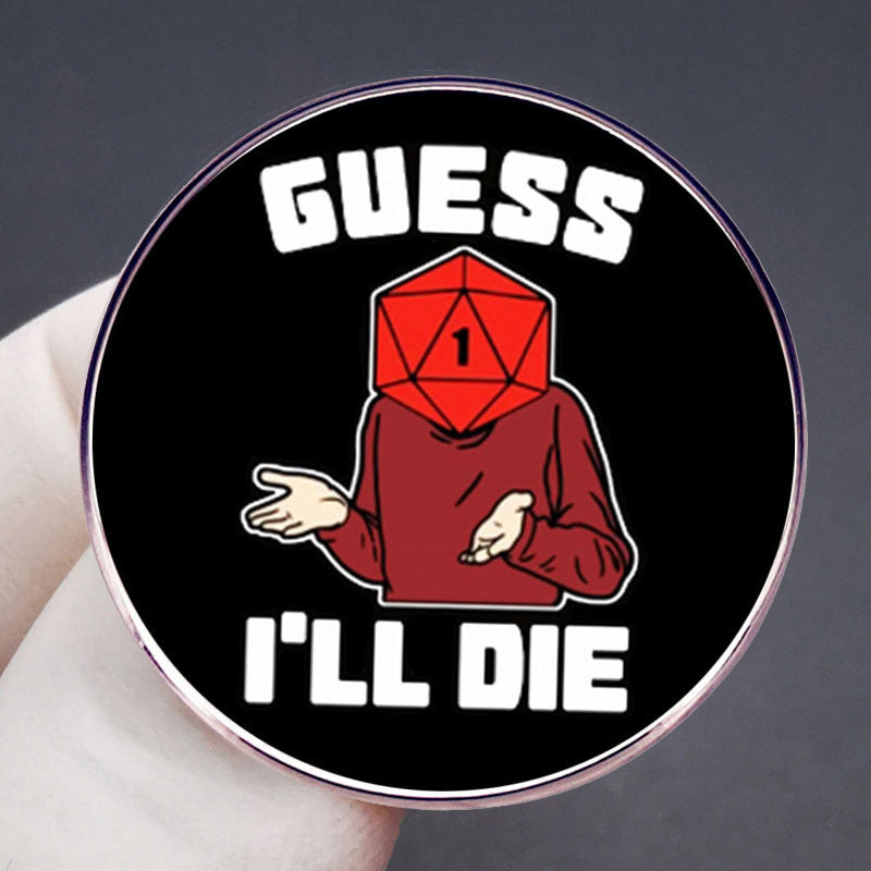 Dungeons and Dragons I Think I Will Die Brooch Dice Game Pin
