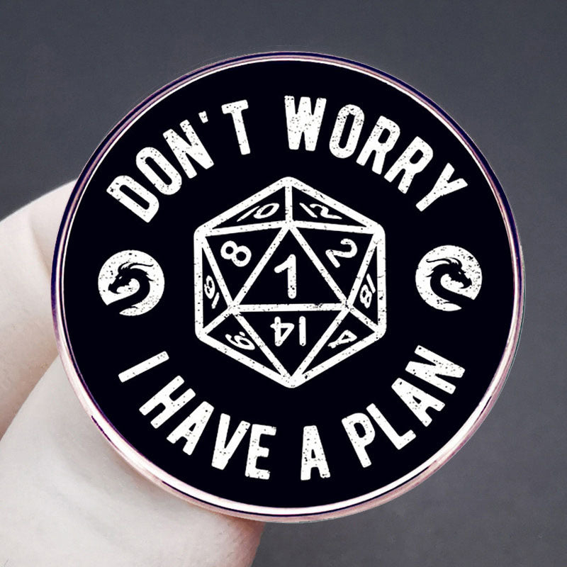 Dungeons and Dragons Don't Worry I Have a Plan Pins Dice Game Pins