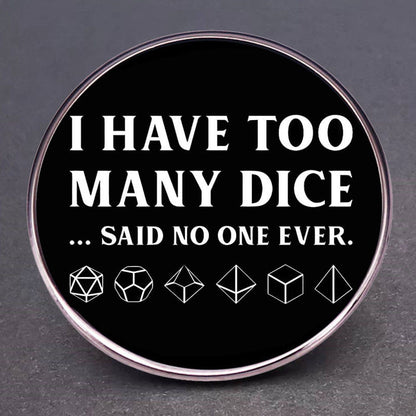 I Have Too Many Dice Pin